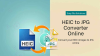 Convert HEIC to JPG online